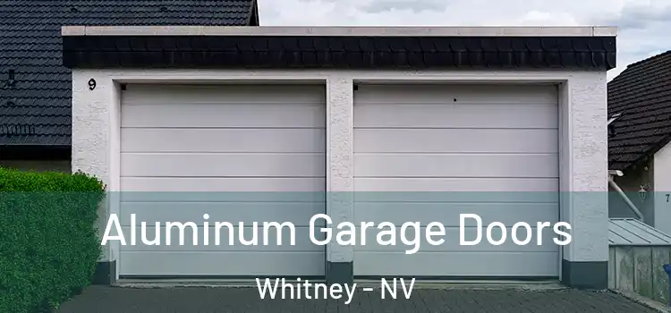  Aluminum Garage Doors Whitney - NV