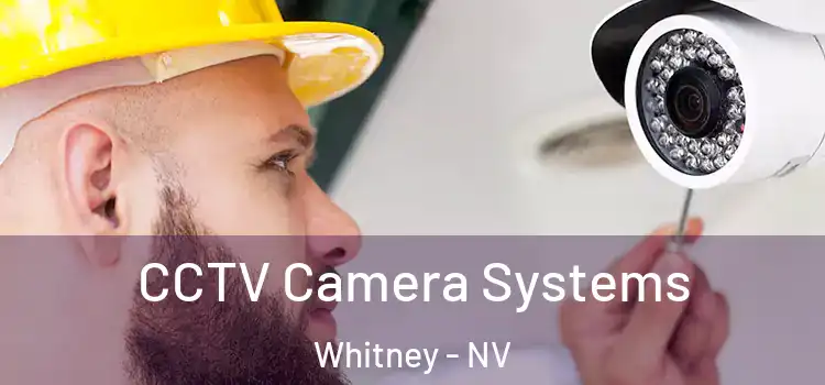 CCTV Camera Systems Whitney - NV