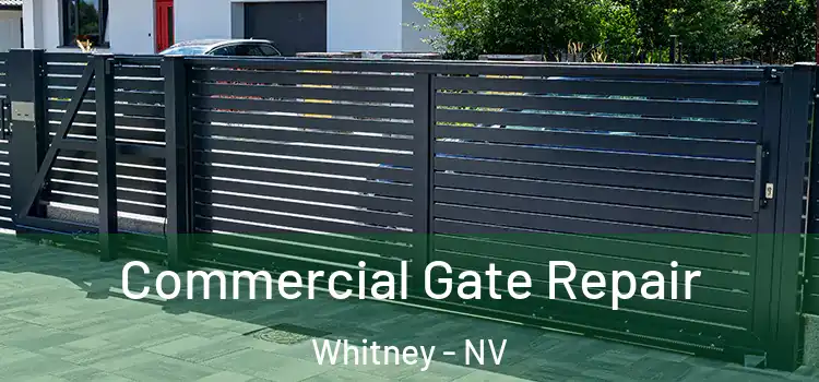 Commercial Gate Repair Whitney - NV