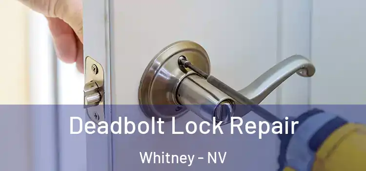 Deadbolt Lock Repair Whitney - NV