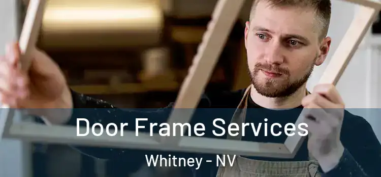 Door Frame Services Whitney - NV