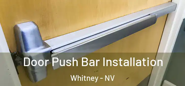  Door Push Bar Installation Whitney - NV
