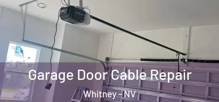  Garage Door Cable Repair Whitney - NV