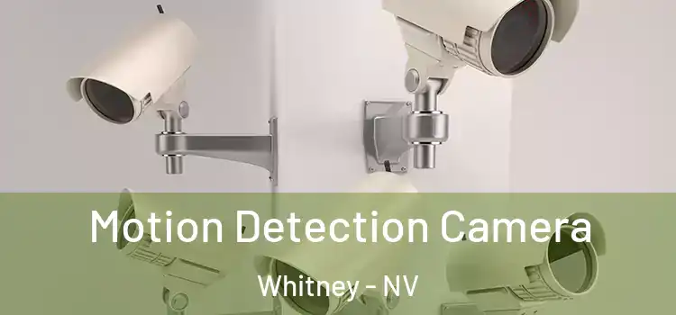  Motion Detection Camera Whitney - NV