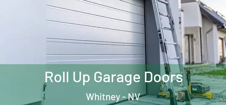  Roll Up Garage Doors Whitney - NV