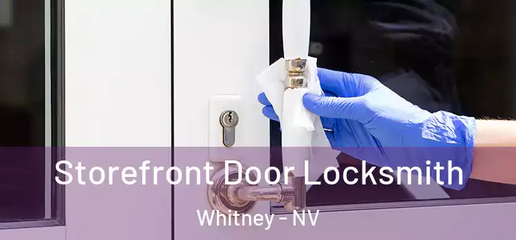  Storefront Door Locksmith Whitney - NV